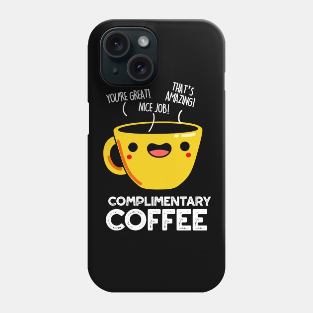 Complimentary Coffee Cute Coffee Pun Phone Case by punnybone