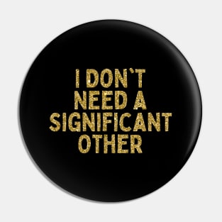 I Don't Need a Significant Other, Singles Awareness Day Pin