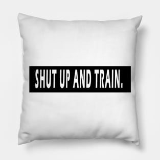 Shut Up And Train Pillow