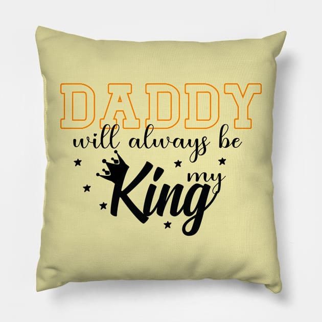 Daddy Will Always Be My King Pillow by Top Art