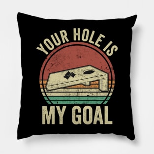 Funny Cornhole Your Hole Is My Goal Pillow