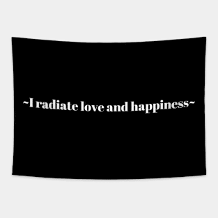 I radiate love and happiness Tapestry