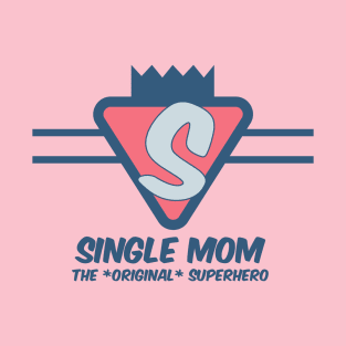 Single Mom - The original Super Hero T-Shirt