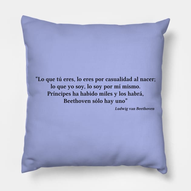 Beethoven quote | Black | Lo que yo soy, lo soy por mí mismo Pillow by Musical design