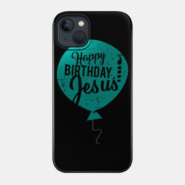 Happy Birthday Jesus, true meaning of Christmas for Christians - Religion - Phone Case