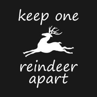 KEEP ONE REINDEER APART T-Shirt