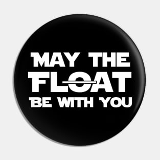 "May The Float Be With You" Pin