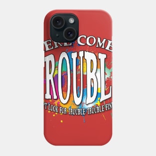 Here Comes Trouble Phone Case
