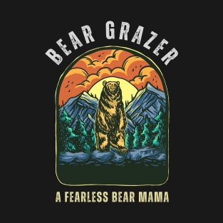 Bear Grazer A Fearless Bear Mama T-Shirt