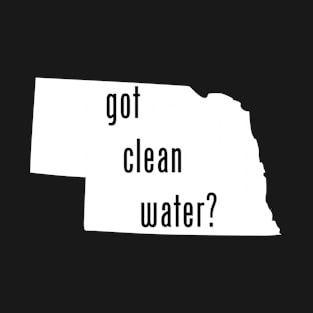 Nebraska - Got Clean Water? T-Shirt