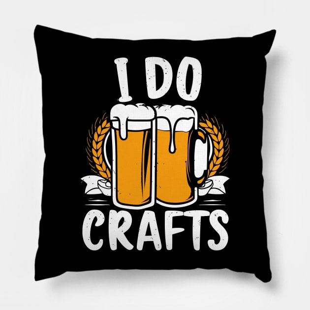 Craft Beer Lover's Funny I Do Crafts Pillow by aneisha