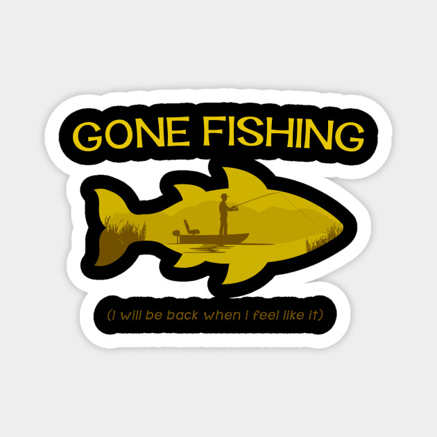 Gone Fishing.. - Cool - Magnet