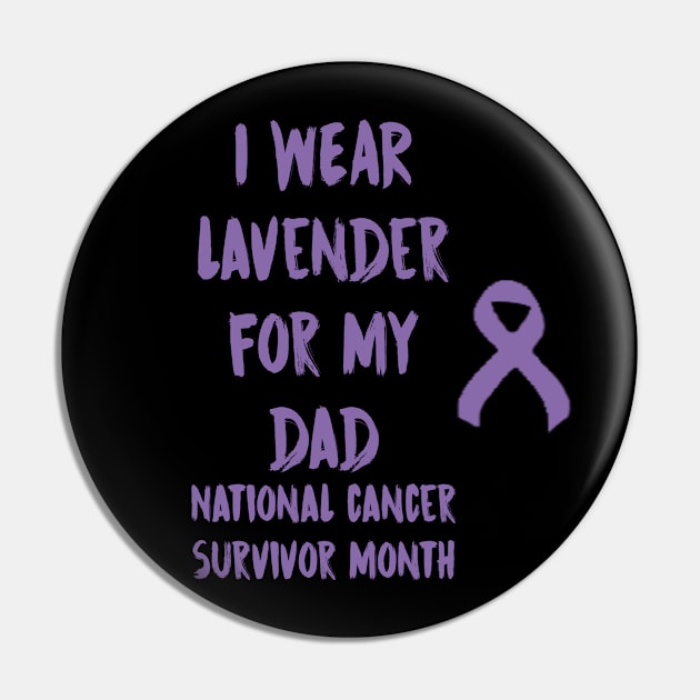 I Wear Lavender For My Dad National Cancer Survivor Month June Pin by gdimido