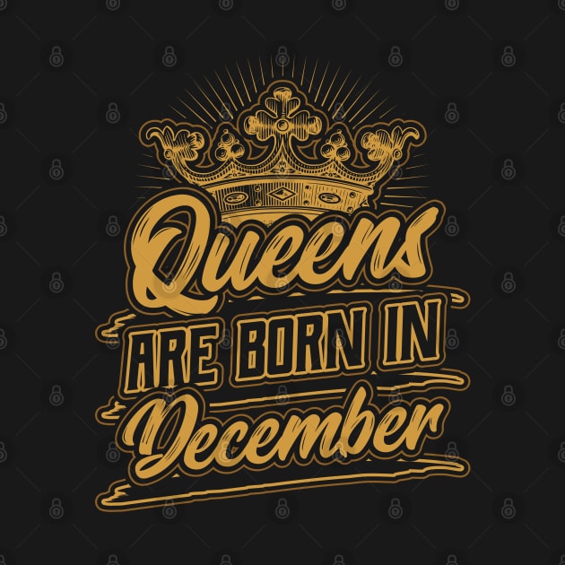 Queens are Born in December Birthday Gift by aneisha