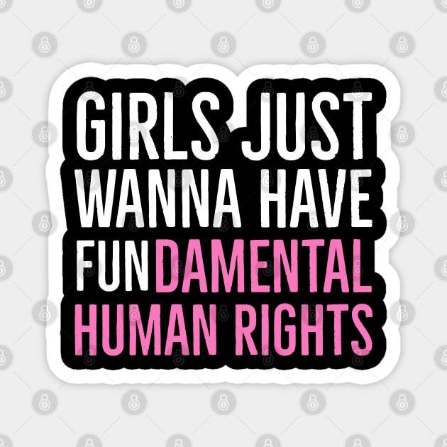 Girls Just Wanna Have Fundamental Human Rights Magnet by Suzhi Q