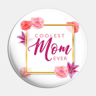 Coolest Mom Ever Pin