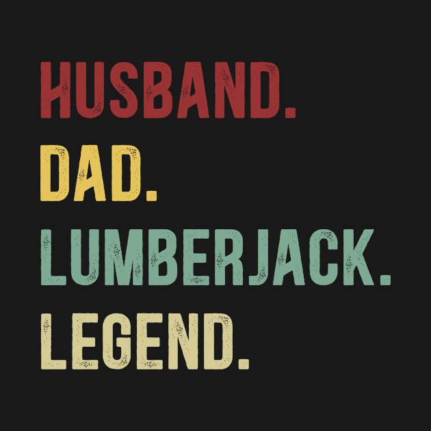 Lumberjack Funny Husband Dad Lumberjack Legend Funny by Tun Clothing