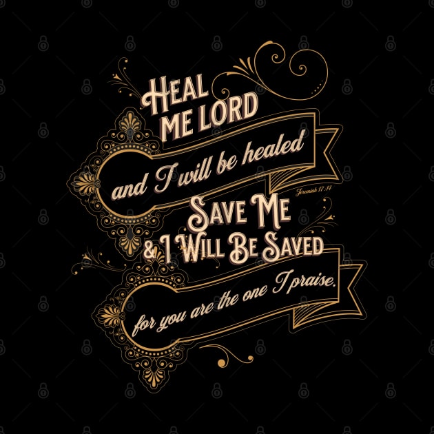 Heal me, Lord, and I will be healed; save me and I will be saved, for you are the one I praise.- Jeremiah 17:14 by Seeds of Authority