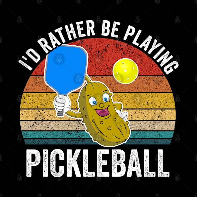 Pickleball - Id Rather Be Playing Pickleball by Kudostees