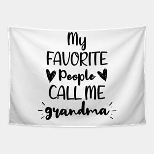 My Favorite People Call me Grandma - Funny Saying Quote Gift For Grandma's Birthday Gift Ideas Tapestry