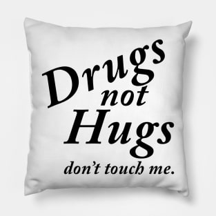 Drugs not Hugs Pillow