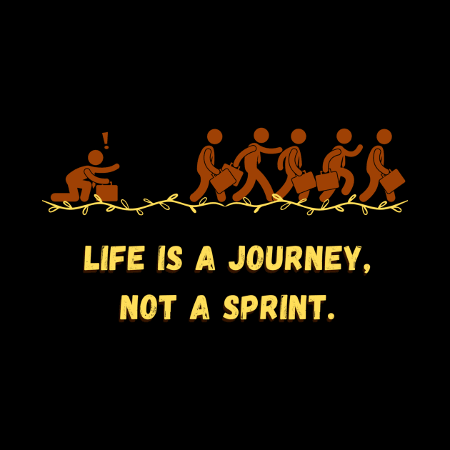 Life is a Journey, Not a Sprint. by HALLSHOP