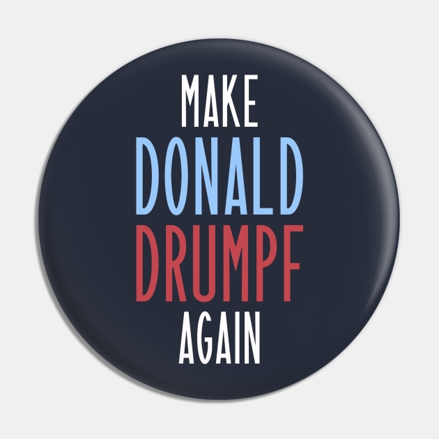 Make Donald Drumpf Again Pin by juhsuedde