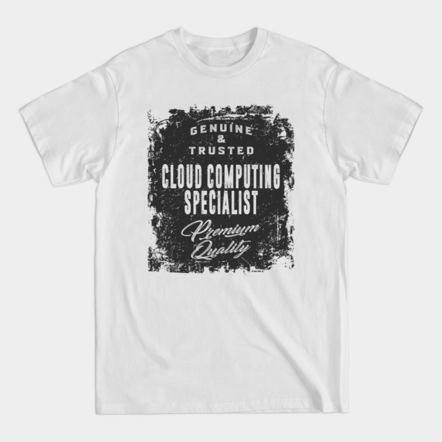 Discover Cloud Computing Specialist - Cloud Computing Specialist - T-Shirt