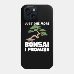 Just One More Bonsai I Promise Phone Case