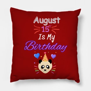 August 15 st is my birthday Pillow