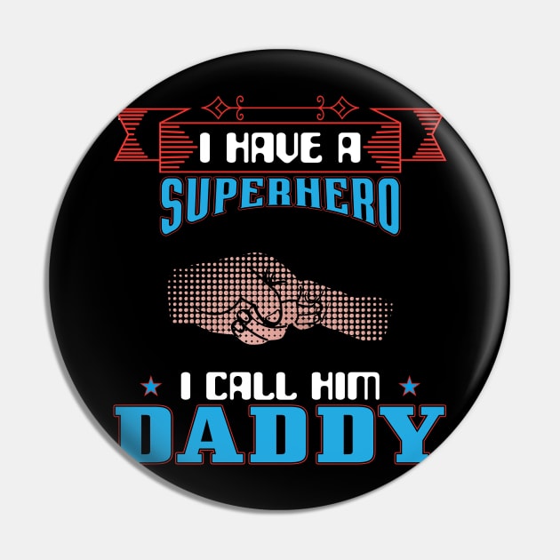 I Have A Superhero I Call Him Daddy, Fathers Day, Father, Dad, Daddy Pin by Global Creation