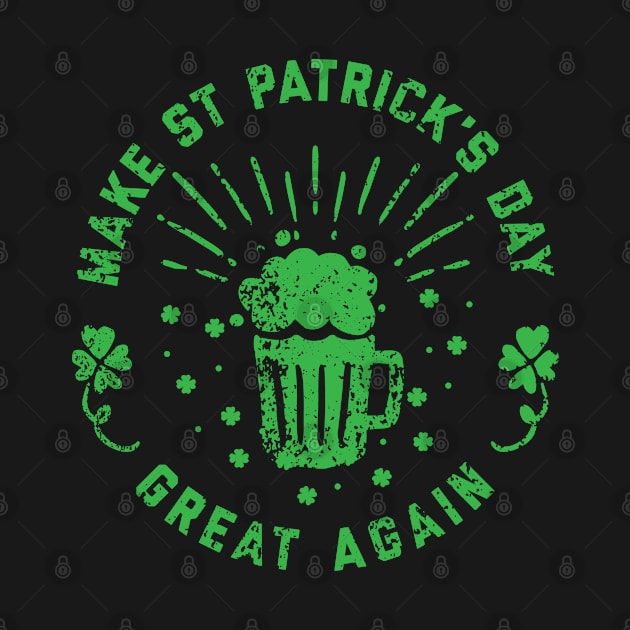 St Patrick's Day - Make St Patrick's Day Great Again Funny Irish Pride St Paddy's Day by ahmed4411