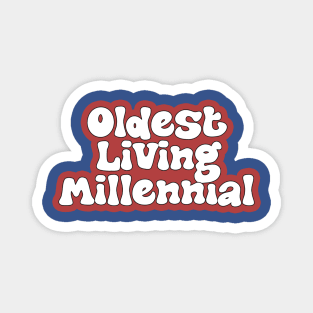 Oldest Living Millennial Magnet