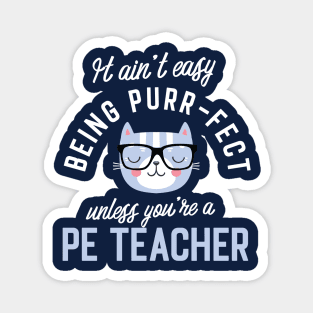 PE Teacher Cat Lover Gifts - It ain't easy being Purr Fect Magnet