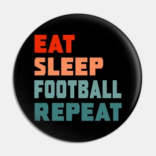 Eat Sleep Football Repeat Pin