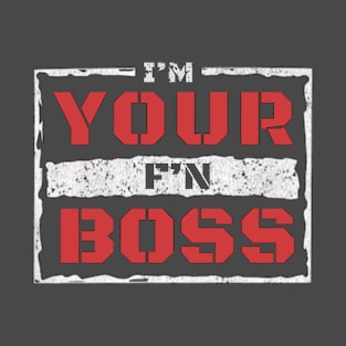 Cody Powers “I’m Your F’N Boss” T-Shirt