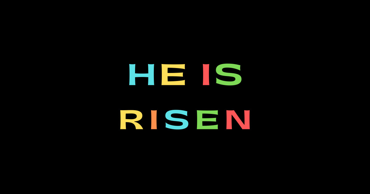 He Is Risen Christian Saying He Is Risen Sticker TeePublic