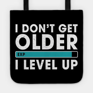 Funny Video Gamer Birthday Gift For Him Her I don't Get Older I level Up Tote