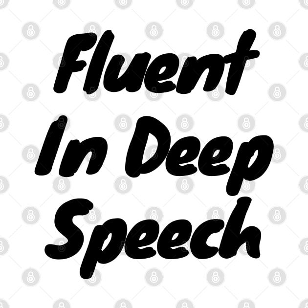 Fluent in deep speech by DennisMcCarson