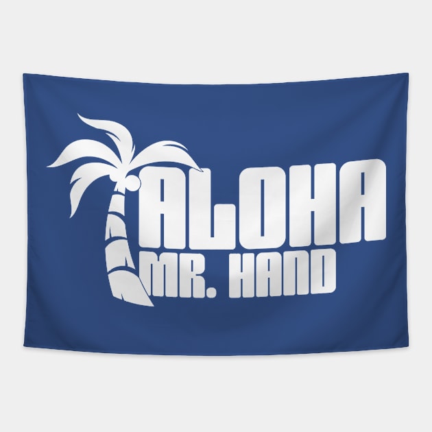 Aloha Mr. Hand (Wht Print) Tapestry by PopCultKillers