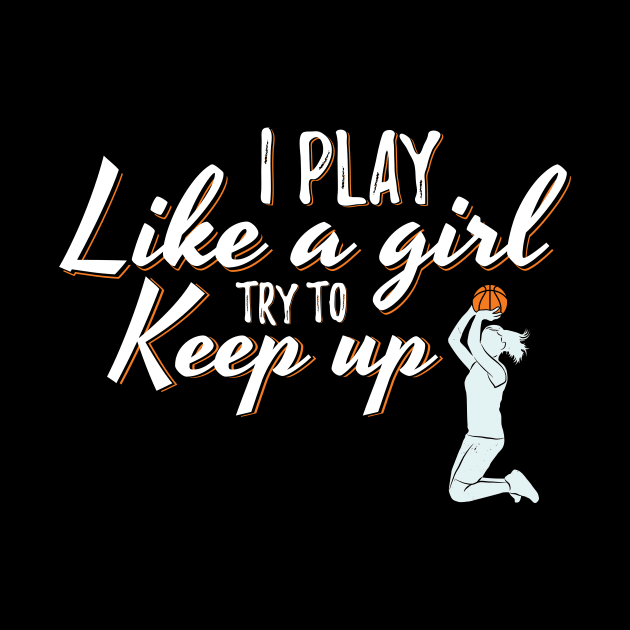 I Play Like A Girl Try To Keep Up by Dolde08