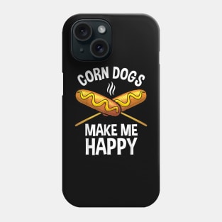 Corn Dogs make me happy Phone Case