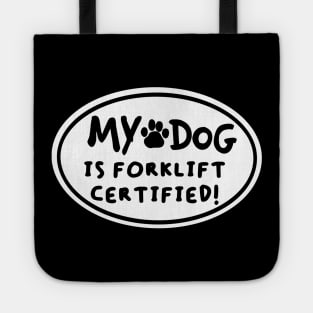 MY DOG IS FORKLIFT CERTIFIED! Tote