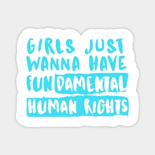 Girls Just Wanna Have Fundamental Human Rights Magnet