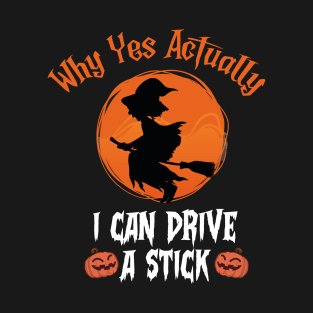 Why Yes Actually I Can Drive A Stick T-Shirt