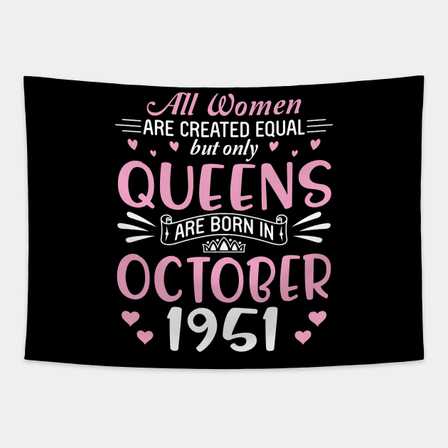 Happy Birthday 69 Years Old To All Women Are Created Equal But Only Queens Are Born In October 1951 Tapestry by Cowan79