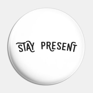 Stay present Pin