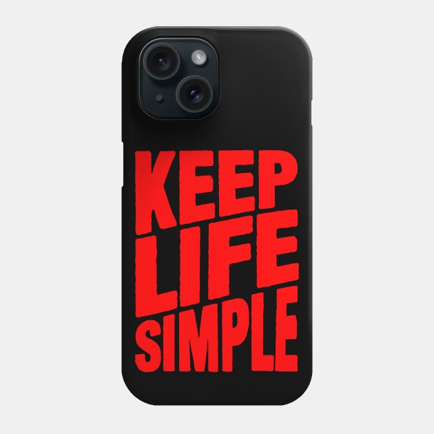 Keep Life Simple Phone Case by Plushism