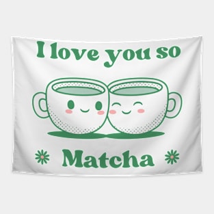 I Love You So Matcha Tapestry