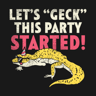 Let's Geck This Party Started T-Shirt